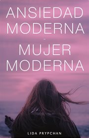 Ansiedad moderna, mujer moderna cover image