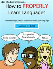 How to properly learn languages. The one book to read BEFORE you start learning a language! cover image