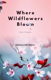Where wildflowers bloom cover image