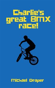 Charlie's great bmx race! cover image