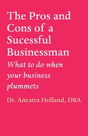 The pros and cons of a successful businessman. What to do when your business plummets cover image