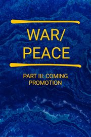 War/peace - part iii. Coming Promotion cover image