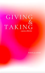 Giving & taking. a poetry collection cover image