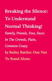 Breaking the silence: to understand normal thinking!. Family, Friends, Foes, Faces In The Crowds, Plain, Common Crazy cover image