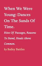 When we were young:dances on the sands of time.. Rites Of Passages, Reasons To Stand, Heads Above Common cover image