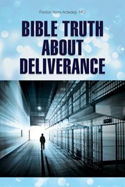 Bible truth about deliverance cover image