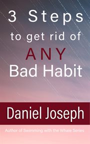 3 steps to get rid of any bad habit. And Live Free cover image