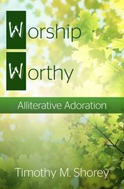 Worship worthy. Alliterative Adoration cover image