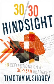 30/30 hindsight: 30 reflections on a 30-year headache. 30 Reflections on a 30-Year Headache cover image
