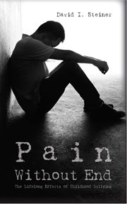 Pain without end. The Lifelong Effects of Childhood Bullying cover image