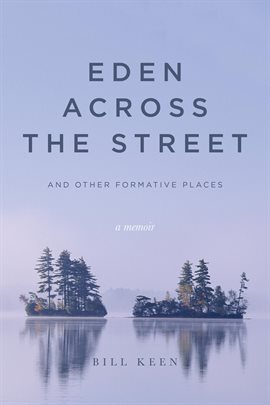 Cover image for Eden Across the Street and Other Formative Places