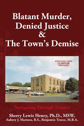 Cover image for Blatant Murder, Denied Justice & the Town's Demise