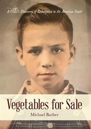 Vegetables for sale. A Child's Discovery of Redemption in the American South cover image
