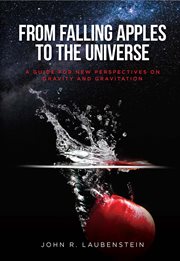 From falling apples to the universe. A Guide for New Perspectives on Gravity and Gravitation cover image