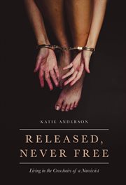 Released, never free. Living in the Crosshairs of a Narcissist cover image