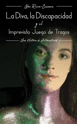 Cover image for La Diva, La Discapacidad y el Imprevisto Juego de Tragos