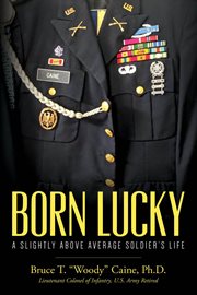 Born lucky. a slightly above average soldier's life cover image