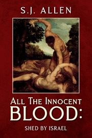 All the innocent blood:. Shed by Israel cover image