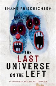 The last universe on the left. 11 Unthinkable Short Stories cover image
