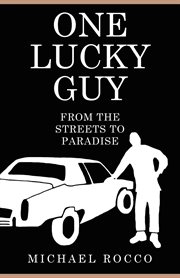 One lucky guy from the streets to paradise cover image
