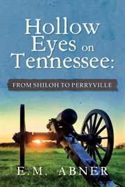 Hollow eyes on tennessee. From Shiloh to Perryville cover image