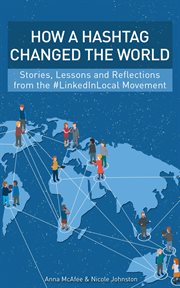 How a hashtag changed the world. Stories, Lessons and Reflections from the #LinkedInLocal Movement cover image