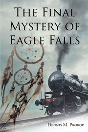 The final mystery of eagle falls cover image