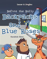 Backpacks and blue roses. Before the Bully cover image