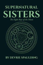 Supernatural sisters. The Eight Rays of the Moon cover image