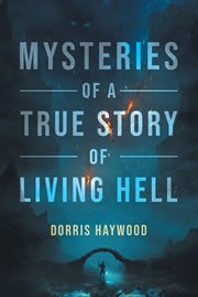 Mysteries of a true story of "living hell" cover image