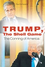 Trump, the shell game. The Conning of America cover image