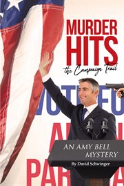 Murder hits the campaign trail. An Amy Bell Mystery cover image