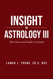 Insight on astrology iii. Your Access and Guide to Context cover image