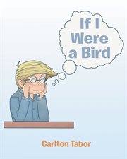 If I Were a Bird : A Child's Fantasy in Verse cover image