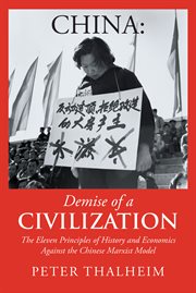 China demise of a civilization. The Eleven Principles of History and Economics Against the Chinese Marxist Model cover image