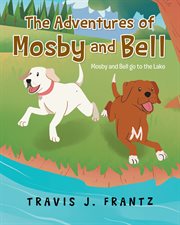 The adventures of mosby and bell. Mosby and Bell go to the Lake cover image