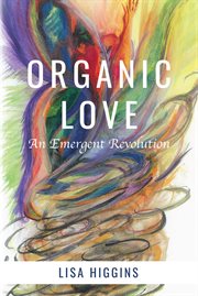 Organic love. An Emergent Revolution cover image