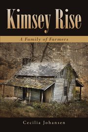 Kimsey Rise : A Family of Farmers cover image