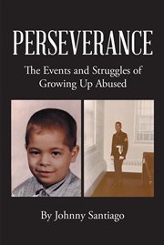 Perseverance. The Events and Struggles of Growing Up Abused cover image