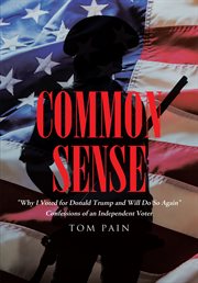 Common sense : addressed to the inhabitants of America, on the following interesting subjects : I. Of the origin and design of government in general, with concise remarks on the English constitution. II. Of monarchy and hereditary succession. III. Thought cover image