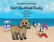 The adventures of rocky. Don't Be Afraid Rocky cover image
