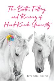 The birth, falling, and recovery of hard-knock university cover image