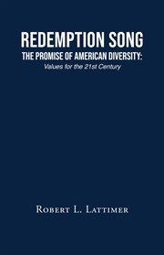 Redemption song the promise of american diversity. Values for the 21st Century cover image