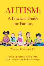 Autism. A Practical Guide for Parents cover image
