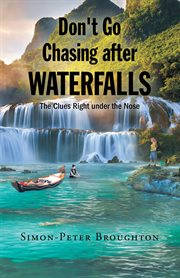 Don't go chasing after waterfalls. The Clues Right under the Nose cover image