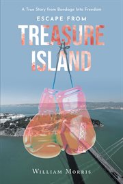 Escape from Treasure Island : A True Story from Bondage Into Freedom cover image
