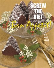 Screw the diet.... Bon Appétit! cover image