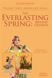 The everlasting spring: beyond olympus. Aaron and Alana cover image