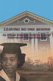 Leaving no one behind. An African American Family's Story of Achievement through Education cover image