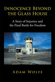 Innocence beyond the glass house. A Story of Injustice and the Final Battle for Freedom cover image